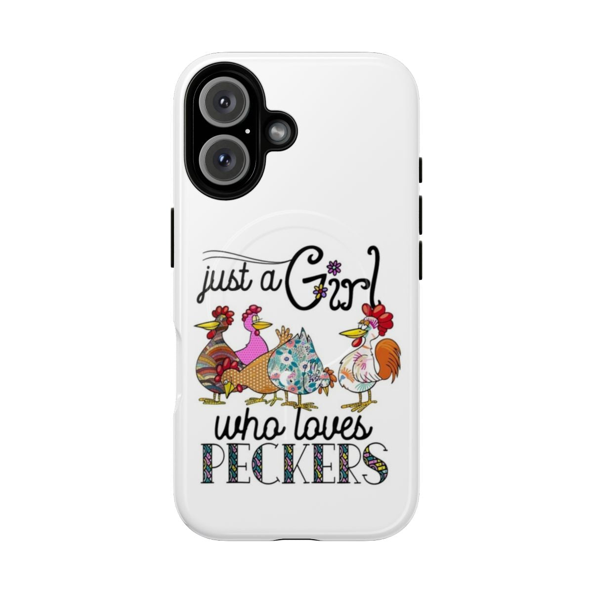 Colorful phone case featuring a "Just a Girl Who Loves Peckers" design with a funny chicken and farm animal theme.