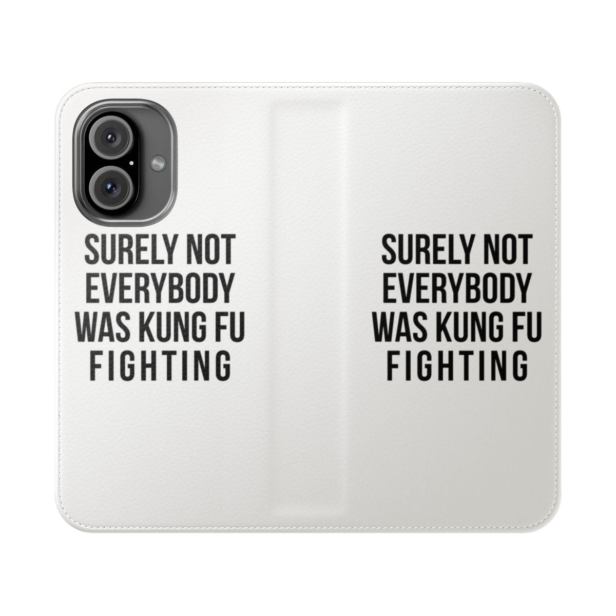 Flip cover phone case with a "Surely Not Everybody Was Kung Fu Fighting" graphic design.